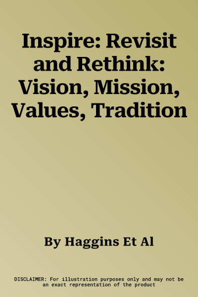 Inspire: Revisit and Rethink: Vision, Mission, Values, Tradition