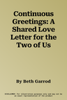 Continuous Greetings: A Shared Love Letter for the Two of Us