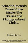 Arhoolie Records Down Home Music: The Stories and Photographs of Chris Strachwitz