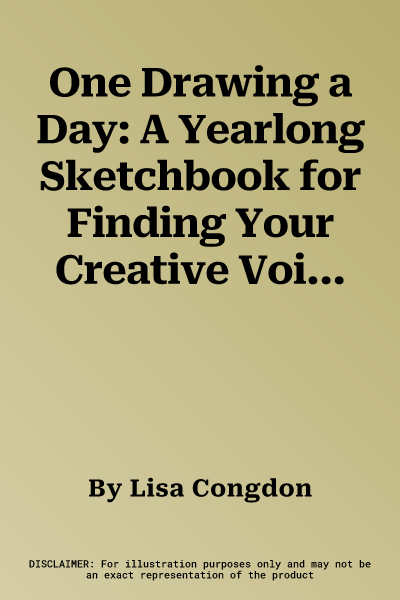 One Drawing a Day: A Yearlong Sketchbook for Finding Your Creative Voice