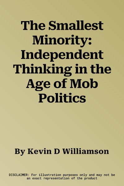 The Smallest Minority: Independent Thinking in the Age of Mob Politics