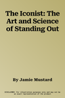 The Iconist: The Art and Science of Standing Out