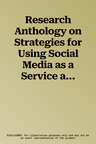 Research Anthology on Strategies for Using Social Media as a Service and Tool in Business