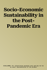 Socio-Economic Sustainability in the Post-Pandemic Era