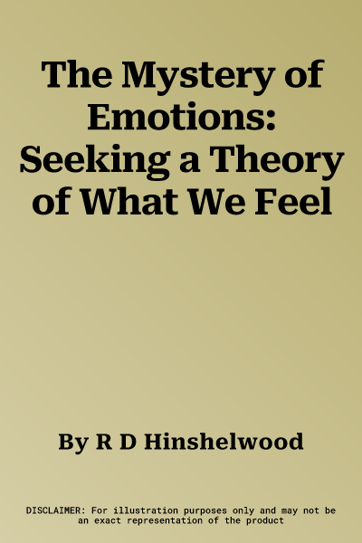 The Mystery of Emotions: Seeking a Theory of What We Feel