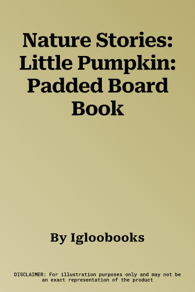 Nature Stories: Little Pumpkin: Padded Board Book