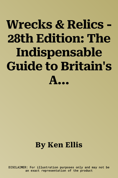 Wrecks & Relics - 28th Edition: The Indispensable Guide to Britain's Aviation Heritage