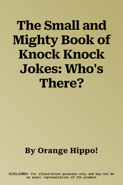 The Small and Mighty Book of Knock Knock Jokes: Who's There?