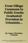 From Village Commons to Public Goods: Graduated Provision in Urbanizing China