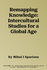 Remapping Knowledge: Intercultural Studies for a Global Age