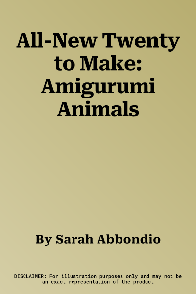 All-New Twenty to Make: Amigurumi Animals