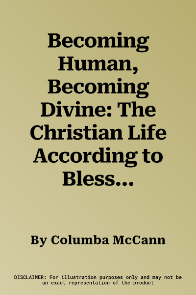 Becoming Human, Becoming Divine: The Christian Life According to Blessed Columba Marmion