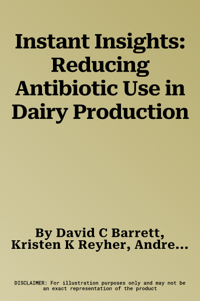 Instant Insights: Reducing Antibiotic Use in Dairy Production