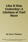 Like It Was Yesterday: A Lifetime at Turf Moor