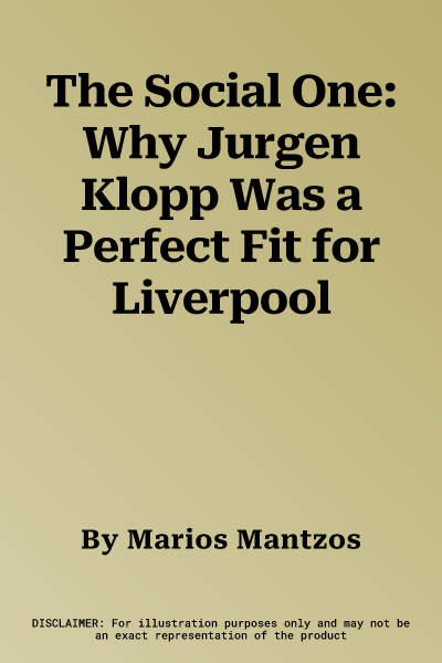 The Social One: Why Jurgen Klopp Was a Perfect Fit for Liverpool