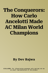 The Conquerors: How Carlo Ancelotti Made AC Milan World Champions