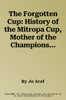 The Forgotten Cup: History of the Mitropa Cup, Mother of the Champions League (1927-1940)