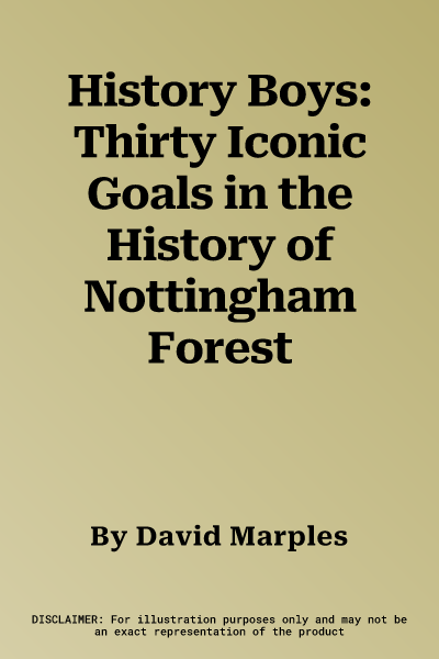 History Boys: Thirty Iconic Goals in the History of Nottingham Forest