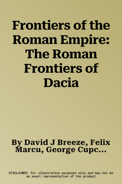 Frontiers of the Roman Empire: The Roman Frontiers of Dacia