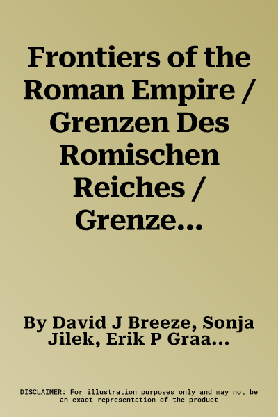 Frontiers of the Roman Empire / Grenzen Des Romischen Reiches / Grenzen Van Het Romeinse Rijk: The Lower German Limes / de Nedergermaanse Limes / Der