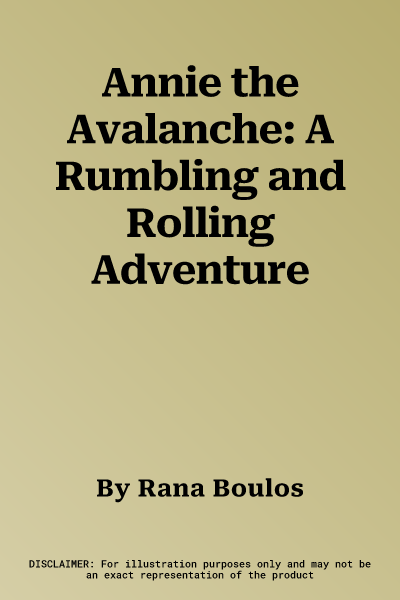 Annie the Avalanche: A Rumbling and Rolling Adventure