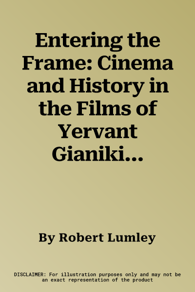 Entering the Frame: Cinema and History in the Films of Yervant Gianikian and Angela Ricci Lucchi