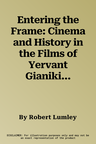 Entering the Frame: Cinema and History in the Films of Yervant Gianikian and Angela Ricci Lucchi