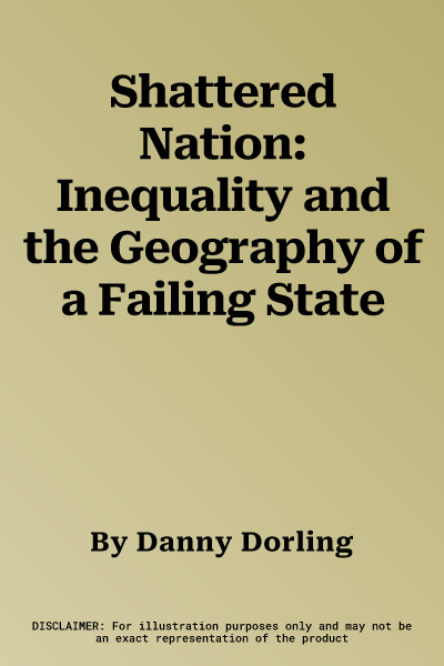 Shattered Nation: Inequality and the Geography of a Failing State