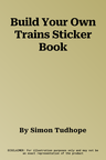 Build Your Own Trains Sticker Book