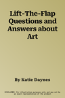 Lift-The-Flap Questions and Answers about Art