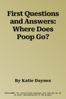 First Questions and Answers: Where Does Poop Go?