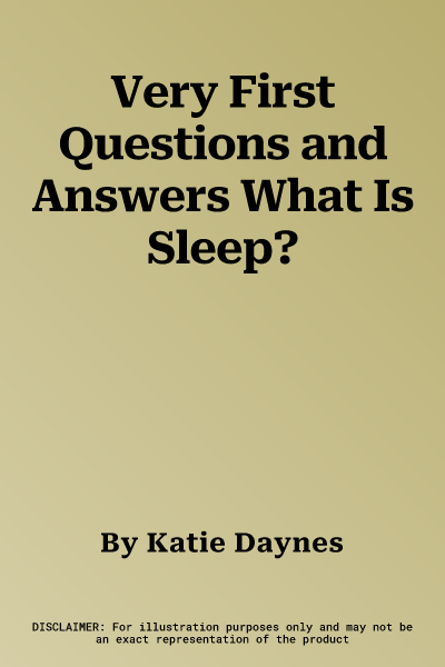 Very First Questions and Answers What Is Sleep?