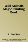 Wild Animals Magic Painting Book