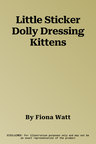 Little Sticker Dolly Dressing Kittens