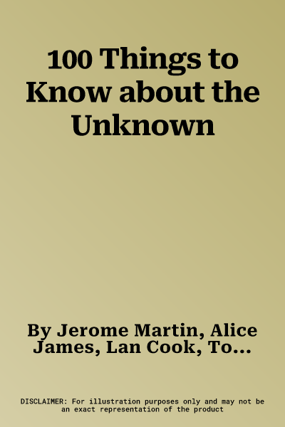 100 Things to Know about the Unknown