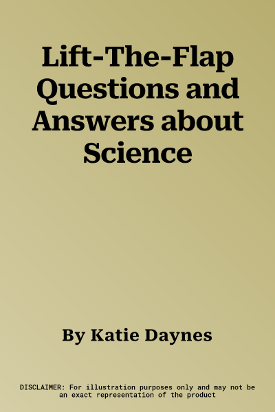 Lift-The-Flap Questions and Answers about Science