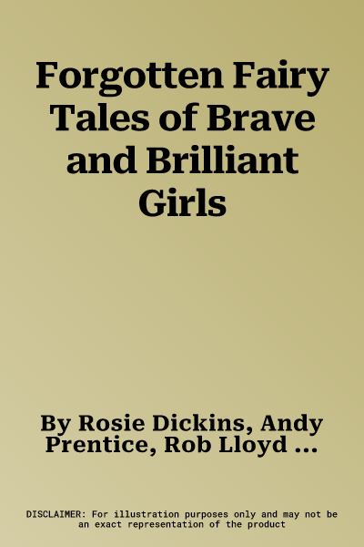 Forgotten Fairy Tales of Brave and Brilliant Girls