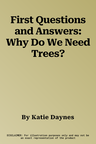 First Questions and Answers: Why Do We Need Trees?