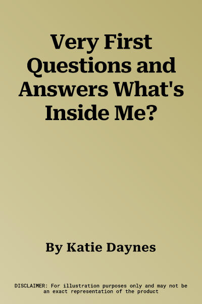 Very First Questions and Answers What's Inside Me?