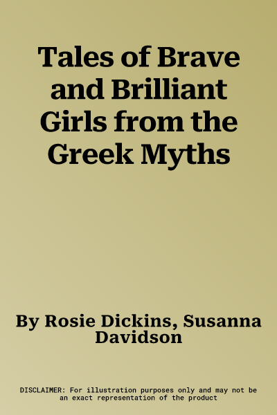 Tales of Brave and Brilliant Girls from the Greek Myths