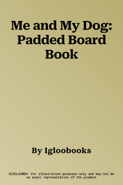 Me and My Dog: Padded Board Book