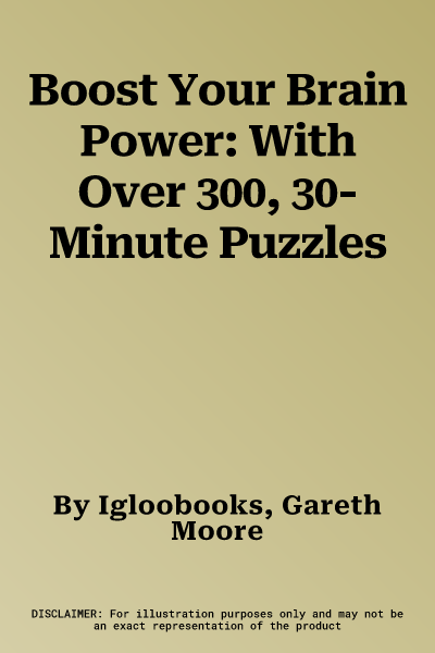 Boost Your Brain Power: With Over 300, 30-Minute Puzzles