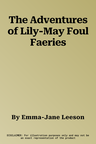 The Adventures of Lily-May Foul Faeries