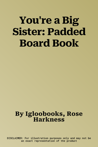 You're a Big Sister: Padded Board Book