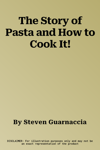 The Story of Pasta and How to Cook It!