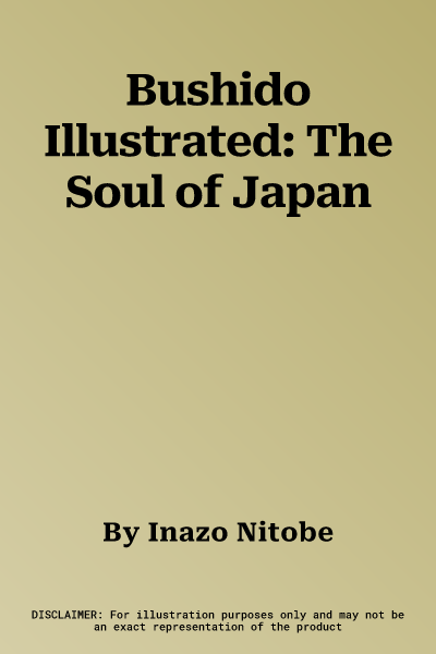 Bushido Illustrated: The Soul of Japan