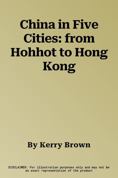 China in Five Cities: from Hohhot to Hong Kong