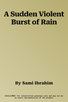 A Sudden Violent Burst of Rain