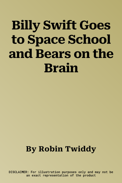 Billy Swift Goes to Space School and Bears on the Brain