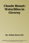 Claude Monet: Waterlilies in Giverny